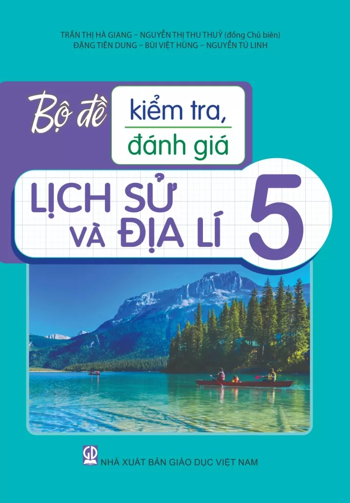 BỘ ĐỀ KIỂM TRA, ĐÁNH GIÁ LỊCH SỬ VÀ ĐỊA LÍ LỚP 5 (Theo chương trình GDPT 2018)